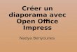 Créer un diaporama avec Open Office Impress Nadya Benyounes