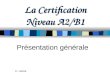 La Certification Niveau A2/B1 Présentation générale C. Léone