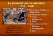 La première guerre mondiale 1914 - 1918 Un système dalliances antagonistes : Un système dalliances antagonistes : Triple entente qui regroupe : France
