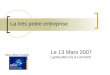 La très petite entreprise Jean-Marc Ewald Le 13 Mars 2007 Lycée des Iris à Lormont