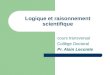 Logique et raisonnement scientifique cours transversal Collège Doctoral Pr. Alain Lecomte