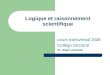 Logique et raisonnement scientifique cours transversal 2008 Collège Doctoral Pr. Alain Lecomte