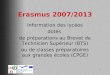 1 Erasmus 2007/2013 Information des lycées dotés de préparations au Brevet de Technicien Supérieur (BTS) ou de classes préparatoires aux grandes écoles