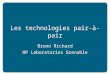 Les technologies pair-à-pair Bruno Richard HP Laboratories Grenoble