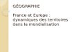 G‰OGRAPHIE France et Europe : dynamiques des territoires dans la mondialisation