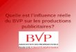 Quelle est linfluence réelle du BVP sur les productions publicitaires?