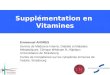 Supplémentation en Vitamines Emmanuel ANDRES Service de Médecine Interne, Diabète et Maladies Métaboliques, Clinique Médicale B, Hôpitaux Universitaires