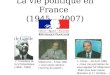 La vie politique en France (1945 – 2007) Mitterrand – 5 Mai 1981 « vous soyez devenu lhomme du passif » J. Chirac – 28 Avril 1988 « -Vous me permettrez