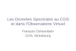 Les Données Spectrales au CDS et dans l'Observatoire Virtuel François Ochsenbein CDS, Strasbourg