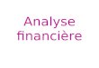 Analyse financière. Concepts fondamentaux, Objectifs et approches de lanalyse financière