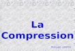 La Compression Philippe LANTIN. Sensation auditive (Cortex) Seuil Intolérance HTL UCL Oreille saine Sons, perception, sensation Sons externes 60 0 120