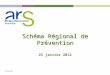 XX/XX/XX Schéma Régional de Prévention 25 janvier 2012