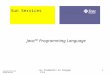 Les fondements du langage Java1 Sun Services Java Programming Language Copyright 2005 K.ALLEM All Rights Reserved