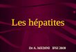 Les hépatites Dr A. MEDINI IFSI 2009. Maladie inflammatoire du foie, au cours de laquelle les hépatocytes peuvent être altérées voire détruites par lagent