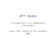 AFTT Genève Introduction à la téléphonie analogique Cours AFTT donné le 18 novembre 2006