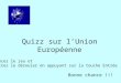 Quizz sur lUnion Européenne Lancez le jeu et faites le dérouler en appuyant sur la touche Entrée Bonne chance !!!
