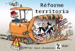 Réforme territoriale ATTAC Gard rhodanien. Rappel historique: la décentralisation La France est un pays de forte tradition centralisatrice. Aussi, après