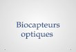 Biocapteurs optiques Biocapteurs optiques. Sommaire Introduction Historique Biocapteur optiques Les biocapteur a onde de surface Biocapteur a base cristaux