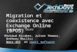 1 Migration et coexistence avec Exchange Online (BPOS) Arnaud Alcabez, Julien Thomas, Anthony Moillic Neos-SDINeos-SDI et Quest SoftwareQuest Software