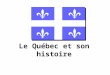 Le Québec et son histoire. Un peu dhistoire... Avant 1500, les indigènes ont habité la région du Québec. Ces groupes sappellaient les Amérindiens. En