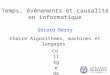 Temps, événements et causalité en informatique Gérard Berry Chaire Algorithmes, machines et langages Collège de France Leçon inaugurale, 28 mars 2013