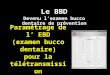 Paramétrage de l EBD (examen bucco dentaire) pour la télétransmission Le BBD Devenu lexamen bucco dentaire de prévention