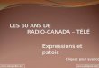 LES 60 ANS DE RADIO-CANADA – TÉLÉ Expressions et patois Cliquez pour avancer