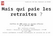 Mais qui paie les retraites ? Syndicats CGT des cheminots du HAVRE Chiffres de 2005 parus au journal officiel du 12 janvier 2007 M = millions dEuros Source