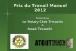 Prix du Travail Manuel 2012 Organisé par Le Rotary Club Tricastin & Atout Tricastin