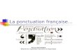 La ponctuation française… Patrick DEPLANQUE Attaché de coopération éducative et linguistique