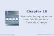 Chapter 10 Monnaie, banques et les marchés financiers : Taux de change ©2010 McGraw-Hill Ryerson Ltd. Tim Berry, Humber College