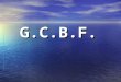 G.C.B.F.. SECURITE Janvier 2008 Sécurité : Check-list Check-list Feu à bord Feu à bord Gros temps Gros temps Homme à la mer Homme à la mer Signaux de