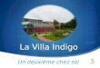 La Villa Indigo Un deuxième chez soi…. Introduction Pourquoi Indigo? Une maison de répit pour quoi? Pour qui?