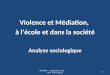 Violence et Médiation, à lécole et dans la société Analyse sociologique INFOREF 1 septembre 2012 Prof. KUTY (ULG) 1