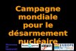 Campagne mondiale pour le désarmement nucléaire Mouvement Humaniste