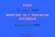 28/04/2014Association Française des Administrateurs de l'Education 1 EHESP 25 juin 2009 MEDECINS DE LEDUCATION NATIONALE Promotion 2009
