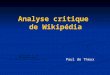 Analyse critique de Wikipédia Paul de Theux. Analyse critique de Wikipedia Critique principale : la validation des données nest pas exercée par des experts