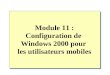Module 11 : Configuration de Windows 2000 pour les utilisateurs mobiles