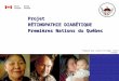 Projet RÉTINOPATHIE DIABÉTIQUE Premières Nations du Québec Préparé par Laurie St-Onge, Santé Canada Mis à jour le 27 octobre 2008
