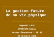 La gestion future de sa vie physique Raphaël LECA UFRSTAPS Dijon Master Éducation – UE 33 25 Octobre 2006