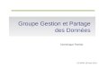 Groupe Gestion et Partage des Données Dominique Pontier CS INRA 16 mars 2011