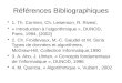 Références Bibliographiques 1. Th. Cormen, Ch. Leiserson, R. Rivest, « Introduction à lalgorithmique », DUNOD, Paris, 1994, (2002) 2. Ch. Froidevaux, M.-C
