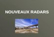 NOUVEAUX RADARS Michel KOUIDHI © 2007. Voici les nouveaux modèles de radars, que nous allons trouver à présent. De DosDe Face Non seulement ils contrôlent