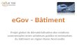 EGov - Bâtiment Projet global de dématérialisation des relations commerciales entre acheteurs publics et entreprises du bâtiment en région Basse Normandie