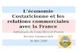 Léconomie Costaricienne et les relations commerciales avec la France Ambassade du Costa Rica en France Service Commerciale 30 Mai 2008