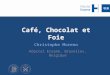 Café, Chocolat et Foie Christophe Moreno Hôpital Erasme, Bruxelles, Belgique