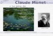 Claude Monet 1840-1926 « Le père de l'impressionnisme » Les Nymphéas étaient l'un de ses sujets favoris de la peinture
