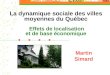 La dynamique sociale des villes moyennes du Québec Effets de localisation et de base économique Martin Simard