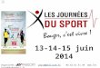 13-14-15 juin 2014 Organisées par jds14@philicom.fr 04.42.61.51.49  journéesdusport.fr