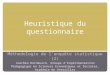 Heuristique du questionnaire Méthodologie de l'enquête statistique (2) Joachim Dornbusch, Groupe d'Expérimentation Pédagogique en Sciences Economiques